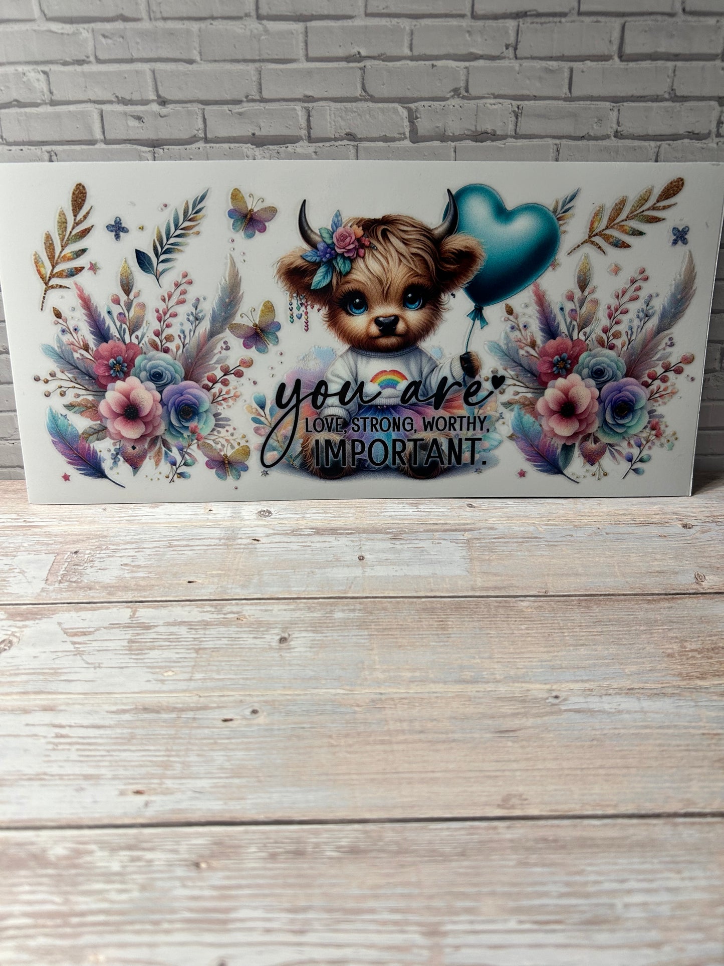 You are Love, strong, worthy, important Decal